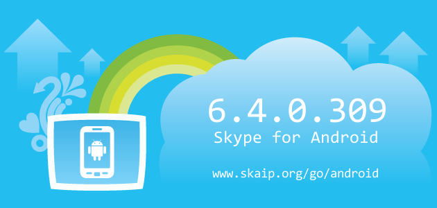 Skype 6.4.0.309 for Android