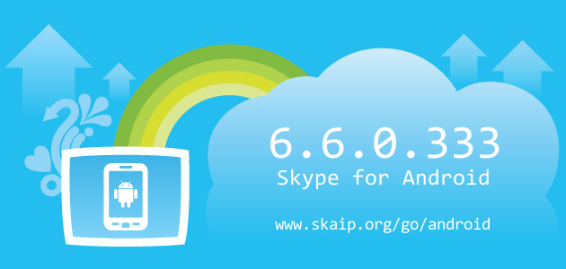 Skype 6.6.0.333 for Android