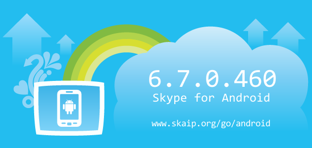 Skype 6.7.0.460 for Android