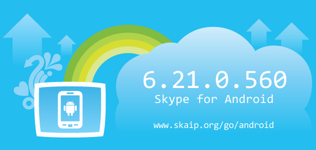 Skype 6.21.0.560 for Android