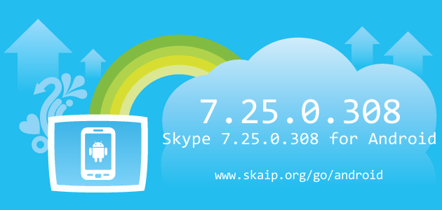 Skype 7.25.0.308 for Android