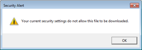 Your current security settings do not allow this file to be downloaded