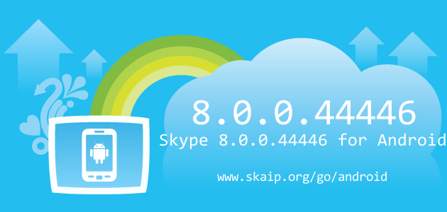 Skype 8.0.0.44446 for Android